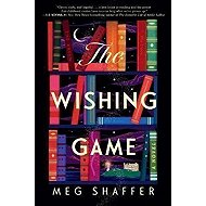 The Wishing Game: A Novel - Meg Shaffer