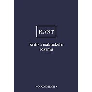 Kritika praktického rozumu - Immanuel Kant
