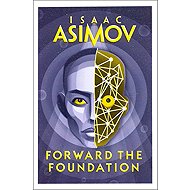 Forward the Foundation (The Foundation Series: Prequels, Book 2) - Isaac Asimov
