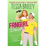 Fangirl Down UK: A Novel - Tessa Bailey
