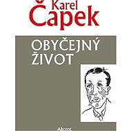 Obyčejný život - Karel Čapek