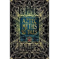 Aztec Myths & Tales: Epic Tales - 