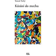 Kázání do mechu - Tomáš Tichý