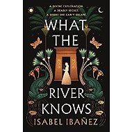 What the River Knows: the explosive, page-turning historical romantasy - 