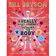 A Really Short Journey Through the Body - Bill Bryson