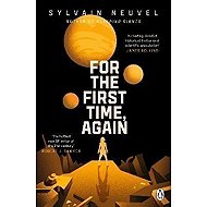 For the First Time, Again - Sylvain Neuvel