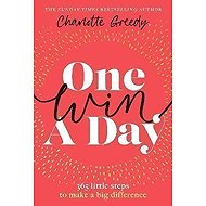 One Win a Day: 365 little steps to make a big difference - 