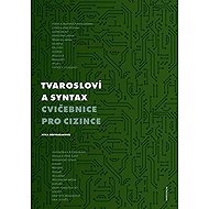 Tvarosloví a syntax - Cvičebnice pro cizince - Jitka Dřevojánková