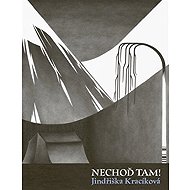 Nechoď tam! - Jindřiška Kracíková