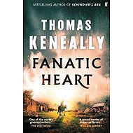 Fanatic Heart - Thomas Michael Keneally