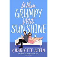 When Grumpy Met Sunshine: A steamy opposites-attract Cinderella-inspired rom-com - 