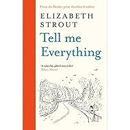 Tell Me Everything - Elizabeth Strout