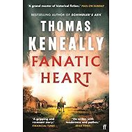 Fanatic Heart - Thomas Michael Keneally