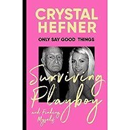 Only Say Good Things: Surviving Playboy and finding myself - 