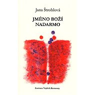 Jméno boží nadarmo - Jana Štroblová