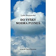 Do výšky modra plyneš - Lydie Romanská