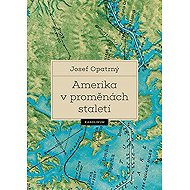 Amerika v proměnách staletí - Josef Opatrný