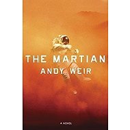 The Martian: A Novel - Andy Weir