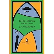 Father Brown Selected Stories - Gilbert Keith Chesterton