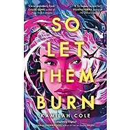 So Let Them Burn - 