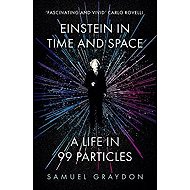 Einstein in Time and Space: A Life in 99 Particles - 