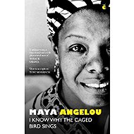 I Know Why The Caged Bird Sings - Maya Angelou