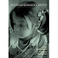 Psychická deprivace v dětství - Josef Langmeier  Zdeněk Matějček
