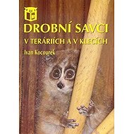 Drobní savci v teráriích a v klecích - Ivan Kocourek