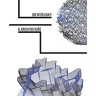 Od myšlenky k architektuře - 