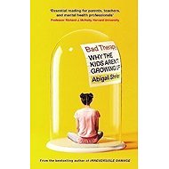 Bad Therapy: Why the Kids Aren´t Growing Up - 