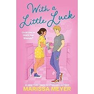 With a Little Luck - Marissa Meyer