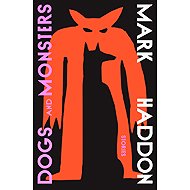 Dogs and Monsters - Mark Haddon