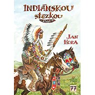 Indiánskou stezkou - Jan Hora