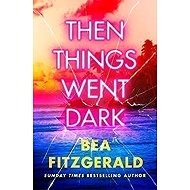 Then Things Went Dark - 