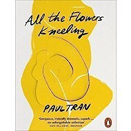 All the Flowers Kneeling - 