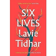 Six Lives - Lavie Tidhar