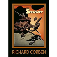 Šerosvět - Richard Corben