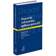 Dvacet let vnitrostátní aplikace práva EU - Michal Bobek