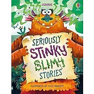 Seriously Stinky Slimy Stories - Lara Bryan