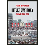 Hitlerovy roky 1. díl 1933-1939 - Frank McDonough