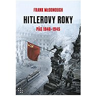 Hitlerovy roky 2. díl 1940-1945 - Frank McDonough