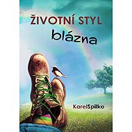Životní styl blázna - Karel Spilko