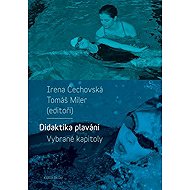 Didaktika plavání - Vybrané kapitoly - Irena Čechovská  Tomáš Miler