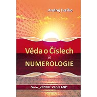Věda o číslech a numerologie - Andrej Ivaško