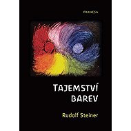 Tajemství barev - Rudolf Steiner
