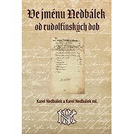 Ve jménu Nedbálek od rudolfínských dob - Karel Nedbálek