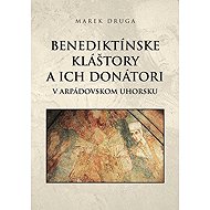 Benediktínske kláštory a ich donátori (slovensky) - 