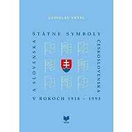Štátne symboly Československa a Slovenska (slovensky) - Ladislav Vrteľ