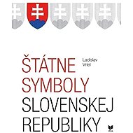 Štátne symboly Slovenskej republiky (slovensky) - Ladislav Vrteľ