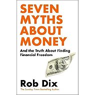 Seven Myths About Money - Robin Dix